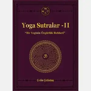 Yoga Sutralar-II “Bir Yoginin Özgürlük Rehberi” Çetin Çetintaş